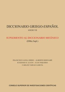 diccionario griego-español: anejo vii: suplemento al diccionario micenico-9788400106560