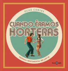 Imagen Principal de Cuando éramos horteras. Abrir galería completa.