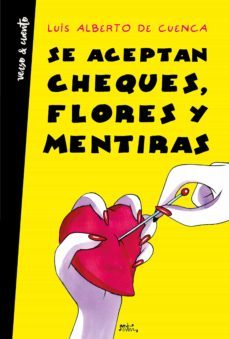 se aceptan cheques, flores y mentiras-luis alberto de cuenca-9788403518360