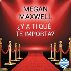 ¿y a ti qué te importa?-megan maxwell-9788408188360