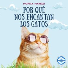 por que nos encantan los gatos (audiolibro)-monica marelli-9788408292760
