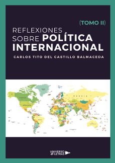 reflexiones sobre politica internacional (tomo ii)-carlos tito del castillo balmaceda-9788410003460