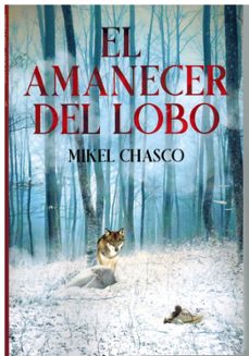el amanecer del lobo-mikel chasco-9788410088160