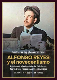 alfonso reyes y el novecentismo-juan pascual gay-francisc estevez-9788410148260