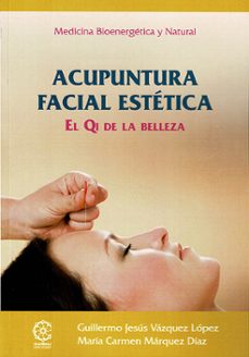acupuntura facial estetica. el qi de la belleza-guillermo jesus vazquez lopez-9788410194960