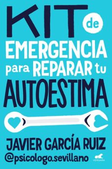 kit de emergencia para reparar tu autoestima (ebook)- garcía ruiz (@psicologo.sevillano)-9788410467460