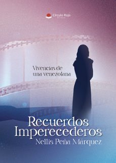 recuerdos imperecederos-nellis peña marquez-9788410734760