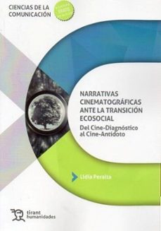 narrativas cinematograficas ante la transicion ecosocial. del cin e-diagnostico al cine-antidoto-lidia peralta-9788410815360