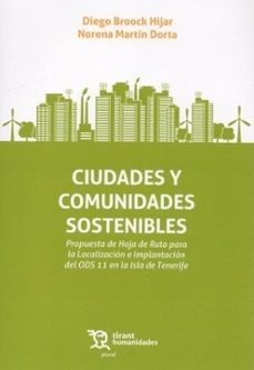 ciudades y comunidades sostenibles. propuesta de hoja de ruta par a la localización e implantación del ods 11 en la isla tenerife-norena martin dorta-diego broock hijar-9788410818460