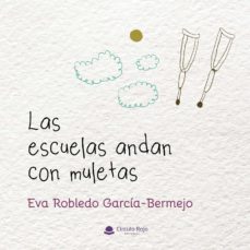 las escuelas andan con muletas-eva robledo garcia bermejo-9788411157360