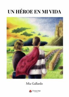 un heroe en mi vida (ebook)-mia gallardo-9788411286060