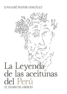 la leyenda de las aceitunas del perú-juan jose pastor gonzalez-9788411997560