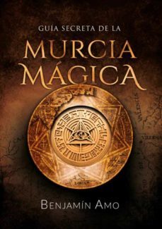 guia secreta de la murcia magica (ebook)-benjamin amo-9788412027860