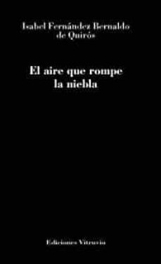 el aire que rompe la niebla-isabel fernandez bernaldo de quiros-9788412173260