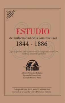 estudio de uniformidad de la guardia civil (1844-1886)-alfonso gonzalez bolaños-fernando rivero diaz-jesualdo moreno perez-9788412207460