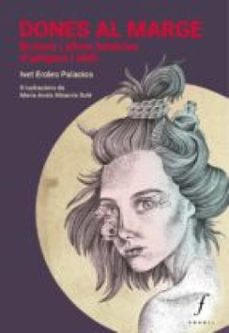 dones al marge. bruixes i altres històries d’estigma i oblit (ebook)-ivet eroles palacios-9788412305760