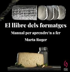 el llibre dels formatges: manual per aprendre n a fer-marta rogent-9788412430660