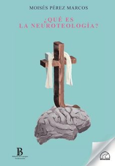 que es la neuroteologia?-moises perez marcos-9788412452860