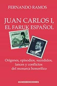 juan carlos i, el faruk español-fernando ramos fernandez-9788412457360