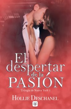el despertar de la pasion (trilogia de nueva york 1) (ebook)-hollie deschanel-9788412531060