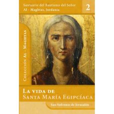la vida de santa maria egipciaca. la penitente del desierto de betania, al otro lado del jordan-san sofronio de jerusalen-9788412617160