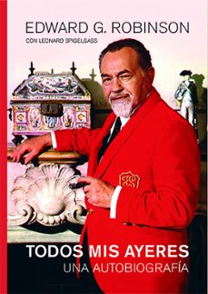 todos mis ayeres-edward g. robinson-9788412764260