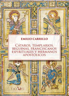 cátaros, templarios, beguinas, franciscanos espirituales y herman os apostólicos-emilio carrillo benito-9788412776560