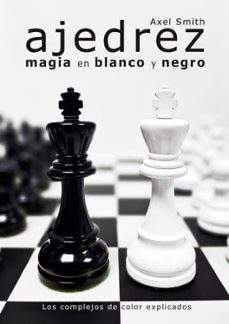 ajedrez. magia en blanco y negro-alex smith-9788412835960