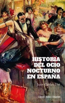 historia del ocio nocturno en españa-juan carlos uso arnal-9788412950960