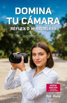 domina tu cámara. réflex o mirrorless.-jaime de diego-9788412996760
