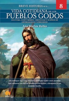 breve historia de la vida cotidiana de los pueblos godos-ana martos rubio-9788413055060