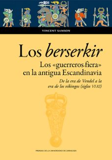 los berserkir. los "guerreros fiera" en la antigua escandinavia. de la era de vendel a la era de los vikingos (siglos vi-xi)-9788413407760