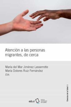 atencion a las personas migrantes, de cerca-maria del mar jimenez lasserrotte-maria dolores ruiz fernandez-9788413511160