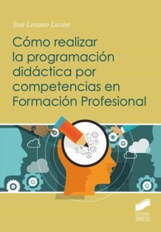 como realizar la programacion didactica por competencias en formacion profesional-jose lozano luzon-9788413572260