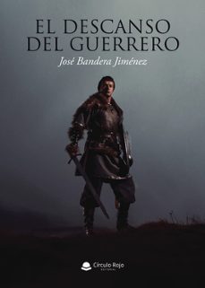 el descanso del guerrero-jose bandera jimenez-9788413748160