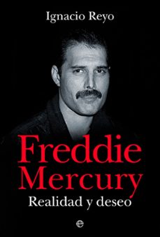 freddie mercury: realidad y deseo-ignacio reyo-9788413843360