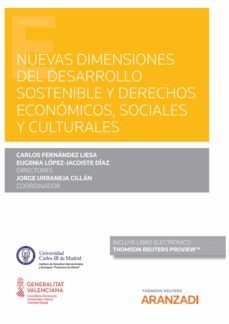 nuevas dimensiones del desarrollo sostenible y derechos economicos, sociales y culturales-carlos fernandez liesa-9788413902760