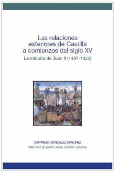 relaciones exteriores de castilla a comienzos delsiglo xv, las-santiago sanchez gonzalez-9788415069560