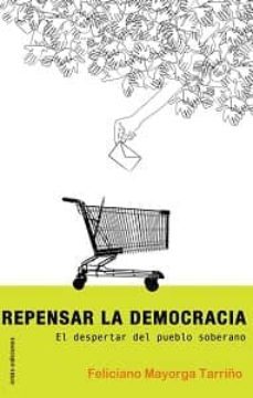 repensar la democracia: el despertar del pueblo soberano-feliciano mayorga tarriño-9788415160960