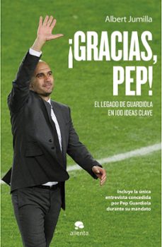 ¡gracias pep! el legado de guardiola en 99 ideas-albert jumilla-9788415320760