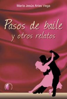 pasos de baile y otros relatos-maria jesus arias vega-9788415495260