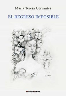 el regreso imposible-maria teresa cervantes-9788415516460