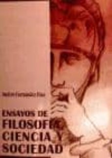 ensayos de filosofia, ciencia y sociedad-andres fernandez diaz-9788415581260