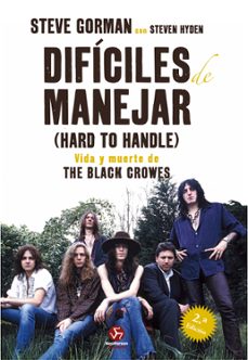 dificiles de manejar (hard to handle): vida y muerte de the black crowes-steve gorman-steven hyden-9788415887560
