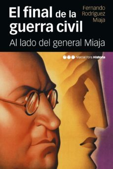 el final de la guerra civil: al lado del general miaja-fernando rodriguez miaja-9788415963660