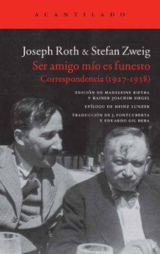 ser amigo mío es funesto-joseph roth-stefan zweig-9788416011360