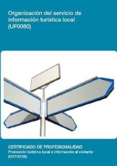 (i.b.d.) 0rganizacion del servicio de informacion turistica local (uf0080)-9788416102860
