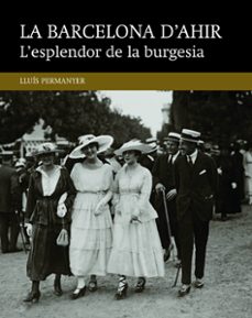 l esplendor de la burgesia-lluis permanyer-9788416139460