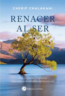renacer al ser: una propuesta terapeutica inspirada en la metafora del nacimiento-cherif chalakani-9788416145560