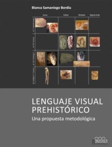 lenguaje visual prehistorico: una propuesta metodologica-blanca samaniego bordiu-9788416242160